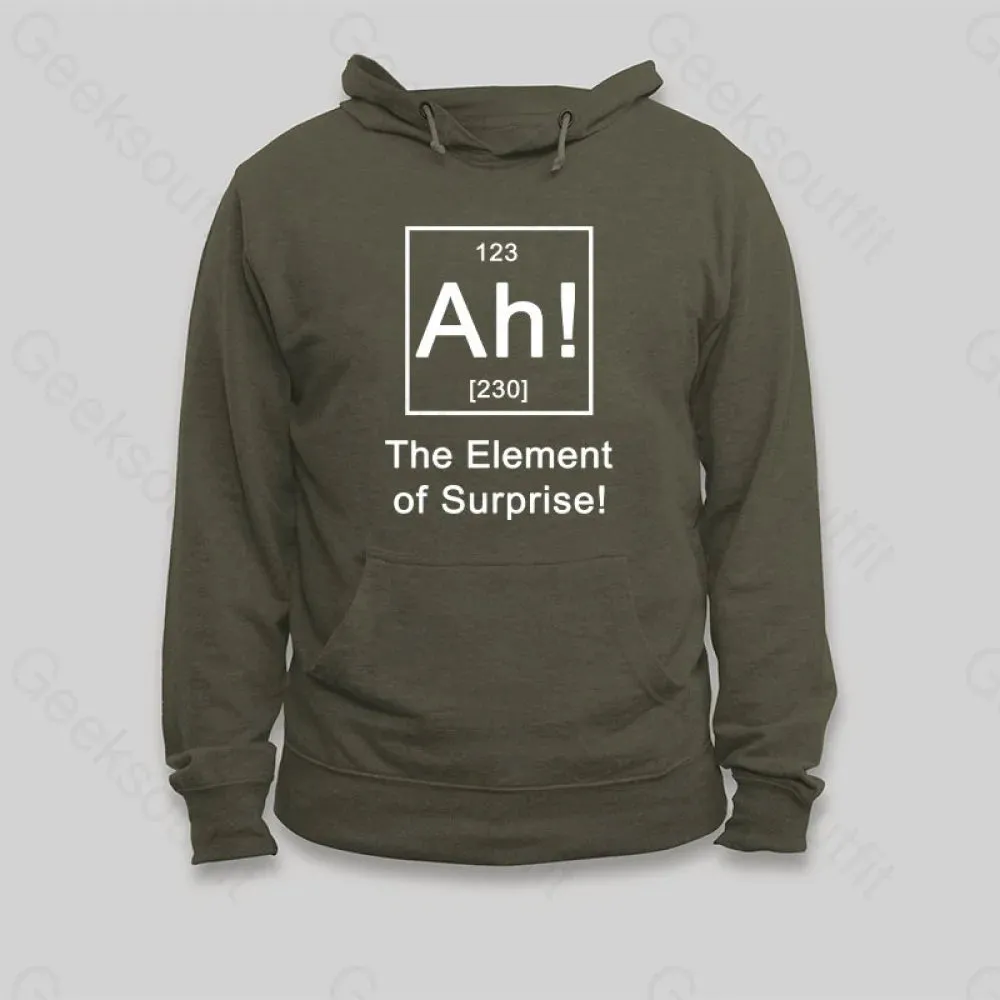 Ah The Element of Surprise Hoodie