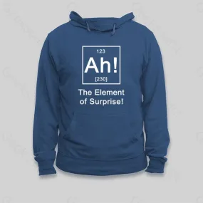 Ah The Element of Surprise Hoodie