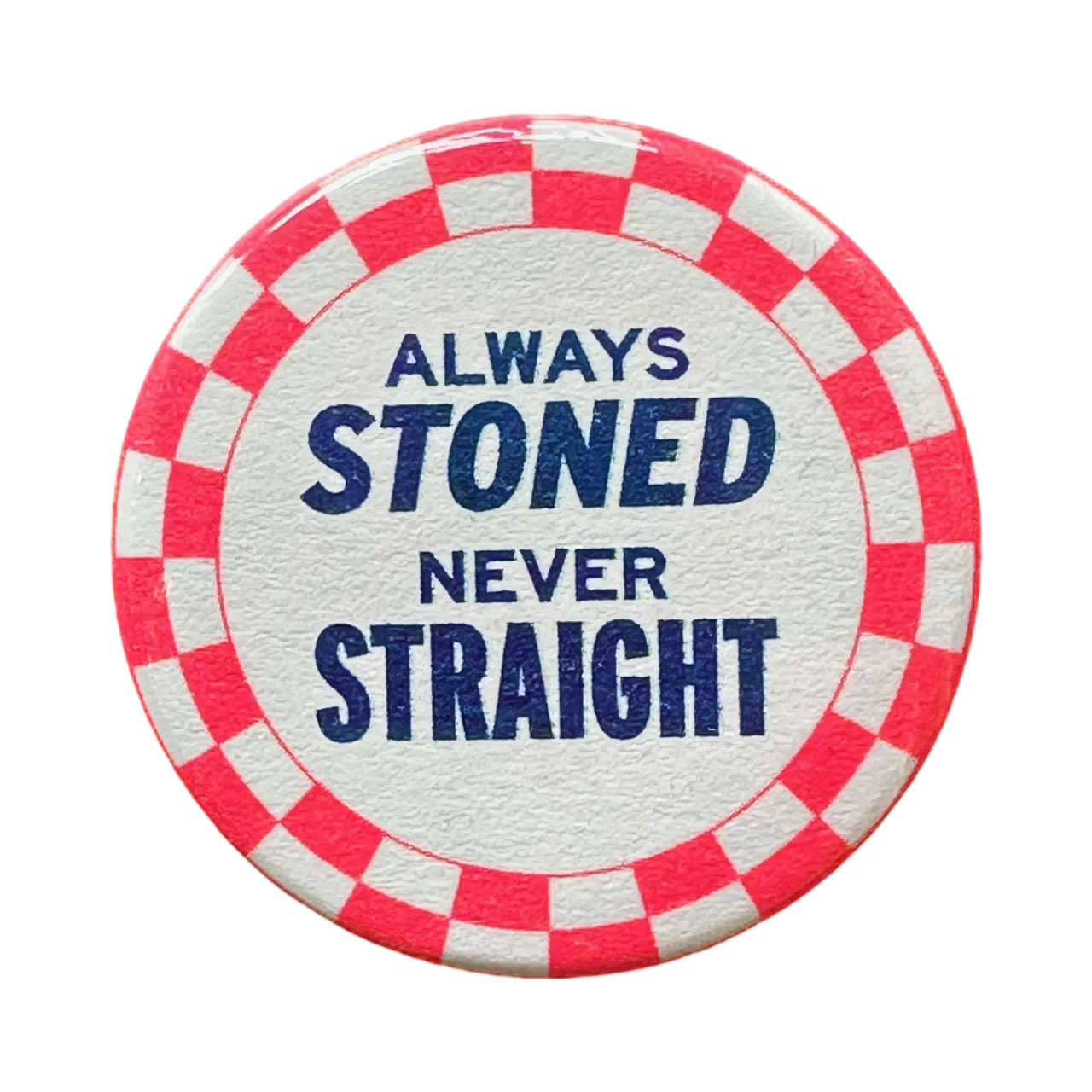 Always Stoned Never Straight Button