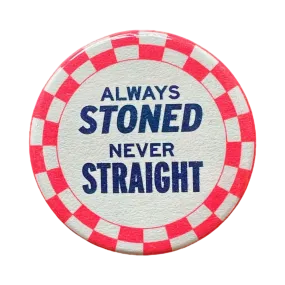 Always Stoned Never Straight Button